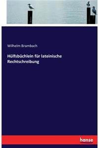 Hülfsbüchlein für lateinische Rechtschreibung