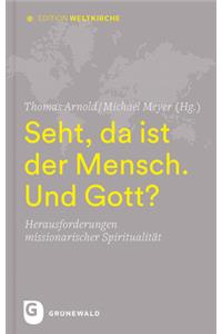 Seht, Da Ist Der Mensch. Und Gott?