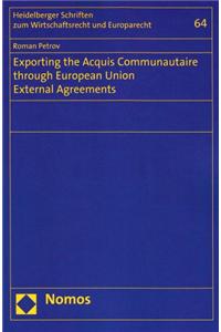 Exporting the Acquis Communautaire Through European Union External Agreements