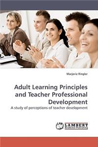 Adult Learning Principles and Teacher Professional Development