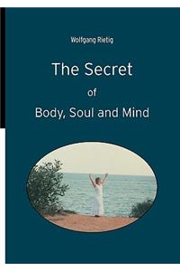 Secret of Body, Soul and Mind