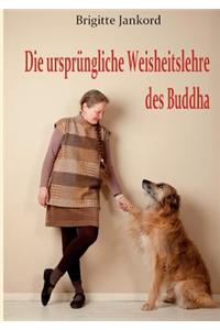 Die Urspr Ngliche Weisheitslehre Des Buddha
