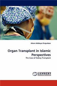 Organ Transplant in Islamic Perspectives