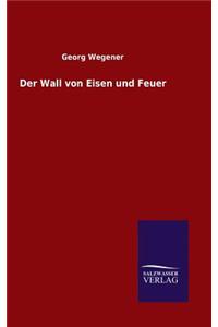 Wall von Eisen und Feuer
