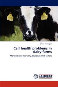 Calf health problems in dairy farms