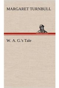 W. A. G.'s Tale