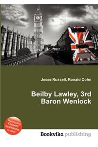 Beilby Lawley, 3rd Baron Wenlock