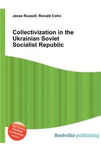 Collectivization in the Ukrainian Soviet Socialist Republic