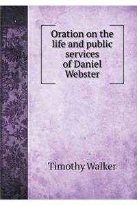 Oration on the Life and Public Services of Daniel Webster