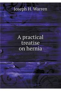 A practical treatise on hernia