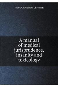 A manual of medical jurisprudence, insanity and toxicology