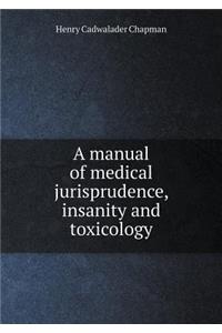 A Manual of Medical Jurisprudence, Insanity and Toxicology