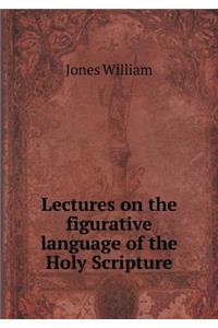 Lectures on the Figurative Language of the Holy Scripture