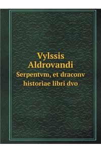 Vylssis Aldrovandi Serpentvm, Et Draconv Historiae Libri DVO