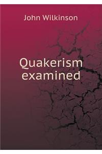 Quakerism Examined