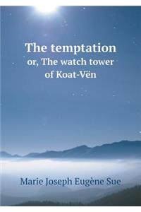 The Temptation Or, the Watch Tower of Koat-Vën