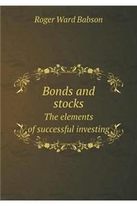 Bonds and Stocks the Elements of Successful Investing