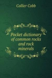 Pocket dictionary of common rocks and rock minerals