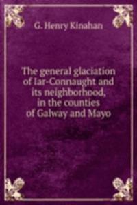 THE GENERAL GLACIATION OF IAR-CONNAUGHT