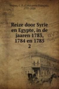 Reize door Syrie en Egypte, in de jaaren 1783, 1784 en 1785