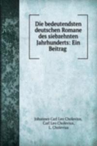 Die bedeutendsten deutschen Romane des siebzehnten Jahrhunderts: Ein Beitrag .