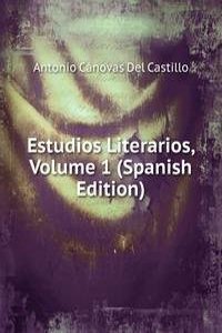Estudios Literarios, Volume 1 (Spanish Edition)