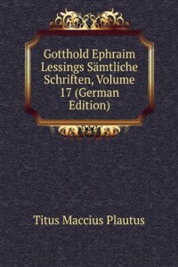 Gotthold Ephraim Lessings Samtliche Schriften, Volume 17 (German Edition)