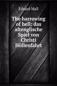 Harrowing of Hell: Das Altenglische Spiel Von Christi Hollenfahrt (German Edition)