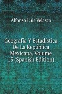 Geografia Y Estadistica De La Republica Mexicana, Volume 13 (Spanish Edition)