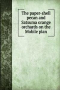 paper-shell pecan and Satsuma orange orchards on the Mobile plan