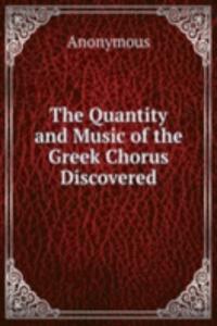 Quantity and Music of the Greek Chorus Discovered
