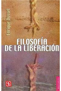 Filosofia de la Liberacion = Philosophy of Liberation