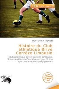 Histoire Du Club Athl Tique Brive Corr Ze Limousin