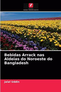 Bebidas Arrack nas Aldeias do Noroeste do Bangladesh