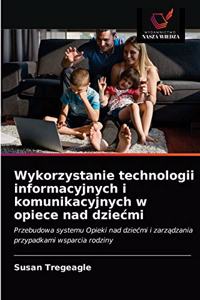 Wykorzystanie technologii informacyjnych i komunikacyjnych w opiece nad dziecmi