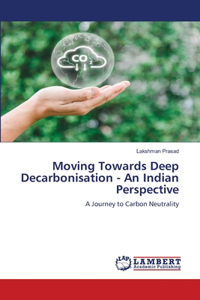 Moving Towards Deep Decarbonisation - An Indian Perspective