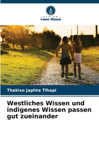 Westliches Wissen und indigenes Wissen passen gut zueinander