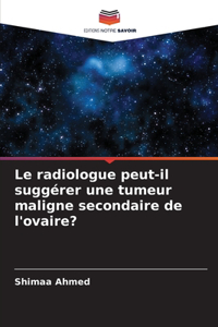 radiologue peut-il suggérer une tumeur maligne secondaire de l'ovaire?