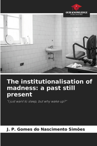 institutionalisation of madness