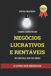 Como construir Negócios Lucrativos e Rentáveis no século xxi do zero