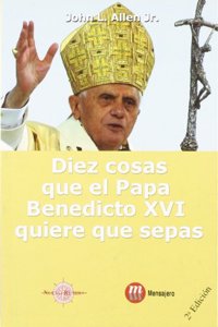 Diez cosas que el Papa Benedicto XVI quiere que sepas