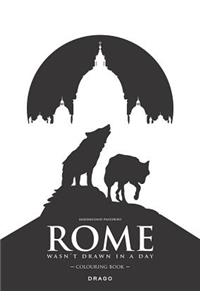 Rome Wasn't Drawn In A Day