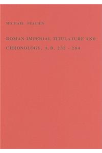 Roman Imperial Titulature and Chronology, A.D. 235-284