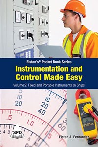 Instrumentation And Control Made Easy - Volume 2 Fixed And Portable Instruments On Ships (Elstan’S® Pocket Book Series)