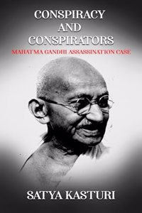 Conspiracy and Conspirators: Mahatma Gandhi Assassination Case