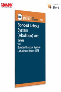 Taxmann's Bonded Labour System (Abolition) Act 1976 with Bonded Labour System (Abolition) Rules 1976 [Bare Act with Section Notes] â€“ Definitive | Updated Legal Reference