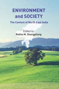 Environment and Society: The Context of North East India