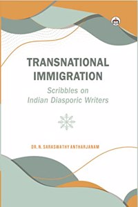 Transnational Immigration: Scribbles on Indian Diasporic Writers