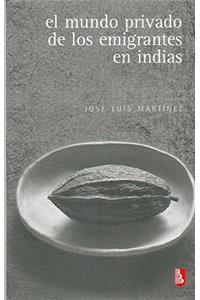 El Mundo Privado de Los Emigrantes En Indias