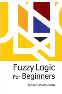 Fuzzy Logic for Beginners